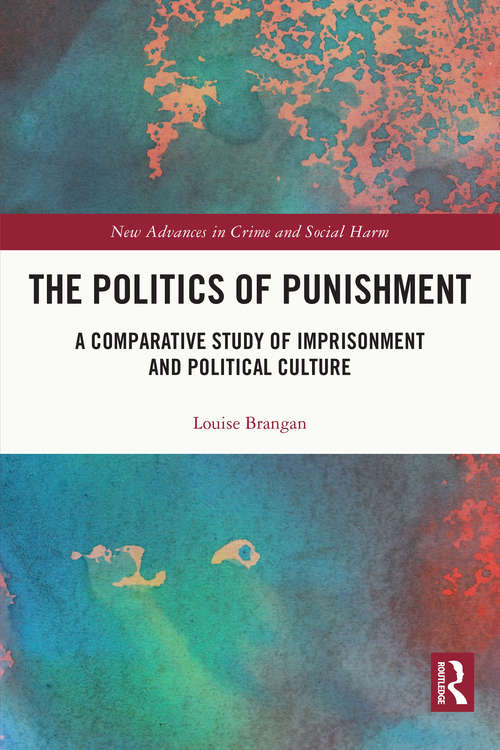 Book cover of The Politics of Punishment: A Comparative Study of Imprisonment and Political Culture (New Advances in Crime and Social Harm)