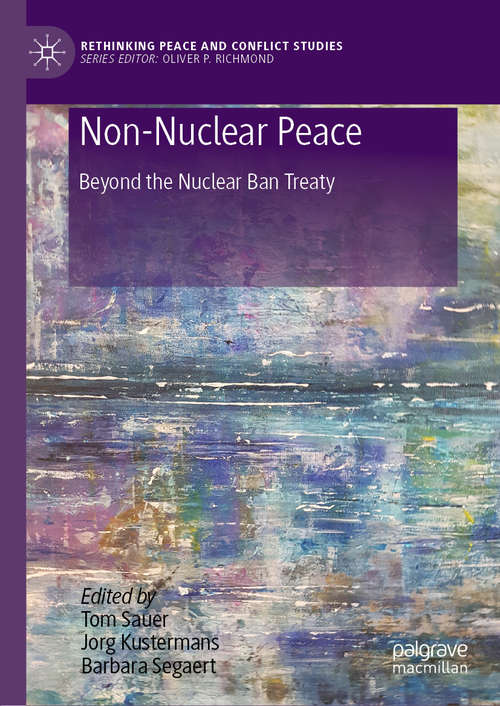 Book cover of Non-Nuclear Peace: Beyond the Nuclear Ban Treaty (1st ed. 2020) (Rethinking Peace and Conflict Studies)