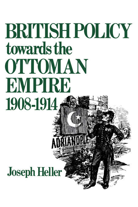 Book cover of British Policy Towards the Ottoman Empire 1908-1914