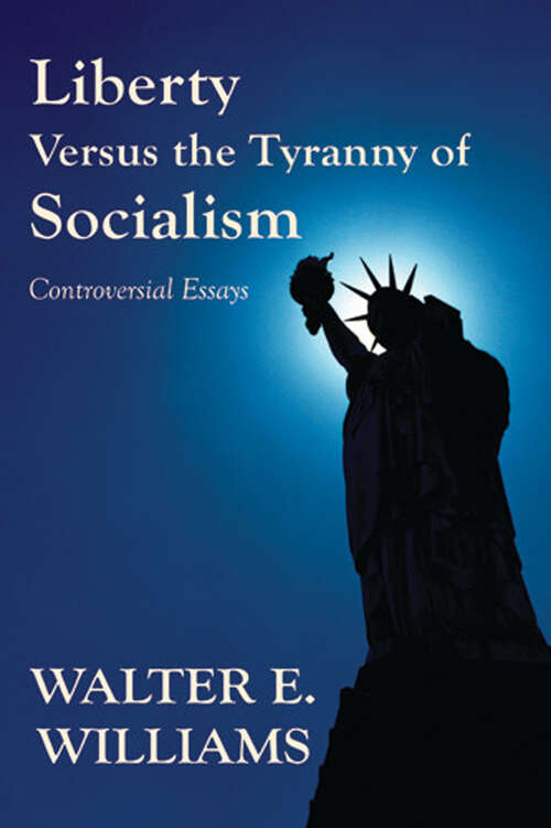 Book cover of Liberty Versus the Tyranny of Socialism: Controversial Essays