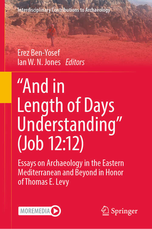 Book cover of “And in Length of Days Understanding”: Essays on Archaeology in the Eastern Mediterranean and Beyond in Honor of Thomas E. Levy (1st ed. 2023) (Interdisciplinary Contributions to Archaeology)