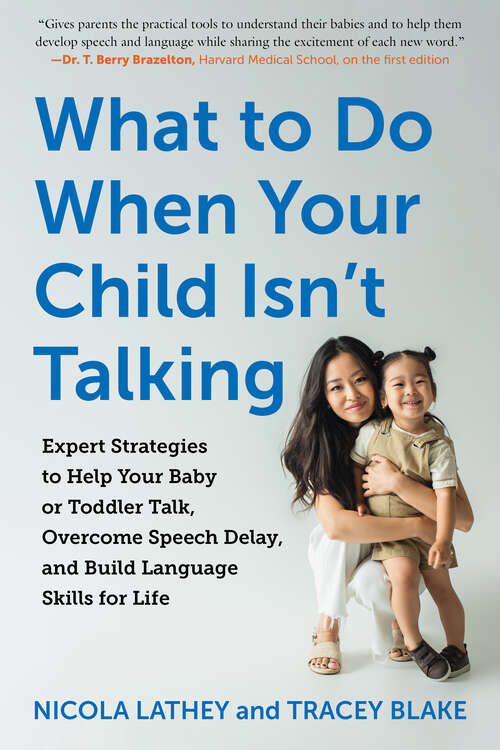 Book cover of What to Do When Your Child Isn't Talking: Expert Strategies To Help Your Baby Or Toddler Talk, Overcome Speech Delay, And Build Language Skills For Life