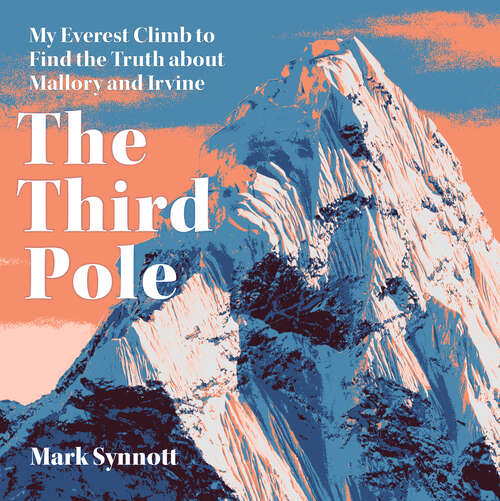 Book cover of The Third Pole: My Everest climb to find the truth about Mallory and Irvine