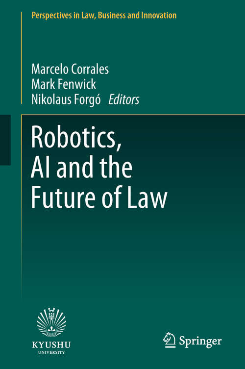 Book cover of Robotics, AI and the Future of Law (Perspectives in Law, Business and Innovation)