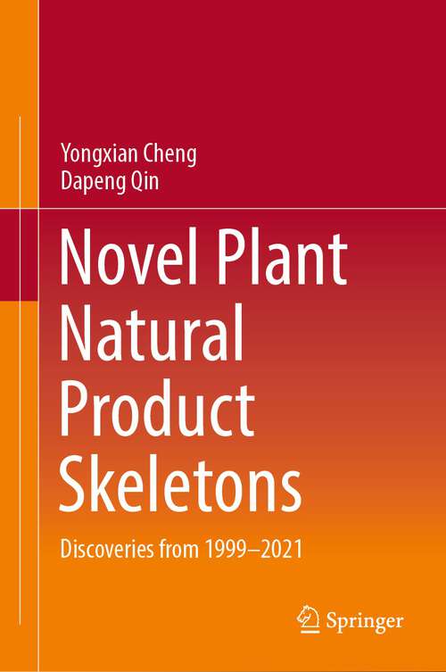 Book cover of Novel Plant Natural Product Skeletons: Discoveries from 1999-2021 (1st ed. 2024)