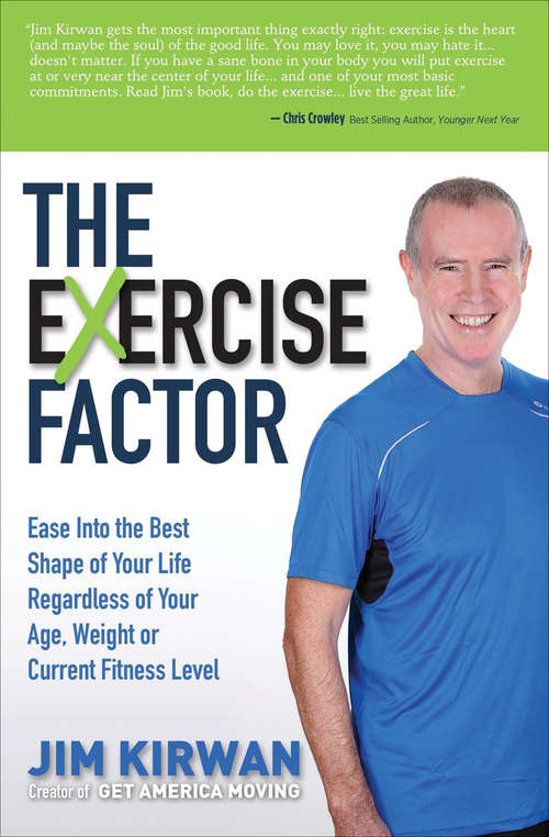 Book cover of The eXercise Factor: Ease Into the Best Shape of Your Life Regardless of Your Age, Weight or Current Fitness Level