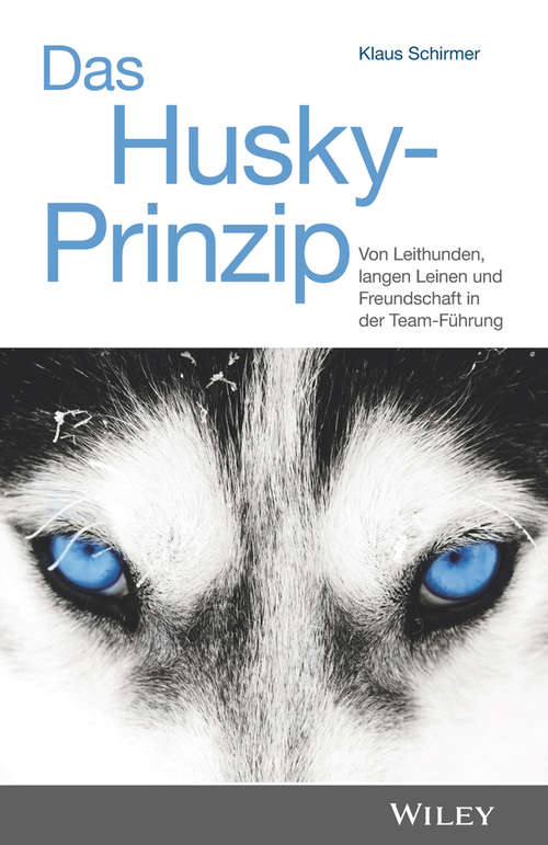 Book cover of Das Husky-Prinzip: Von Leithunden, langen Leinen und Freundschaft in der Team-Führung