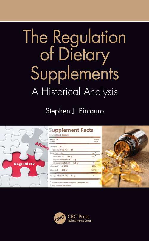 Book cover of The Regulation of Dietary Supplements: A Historical Analysis