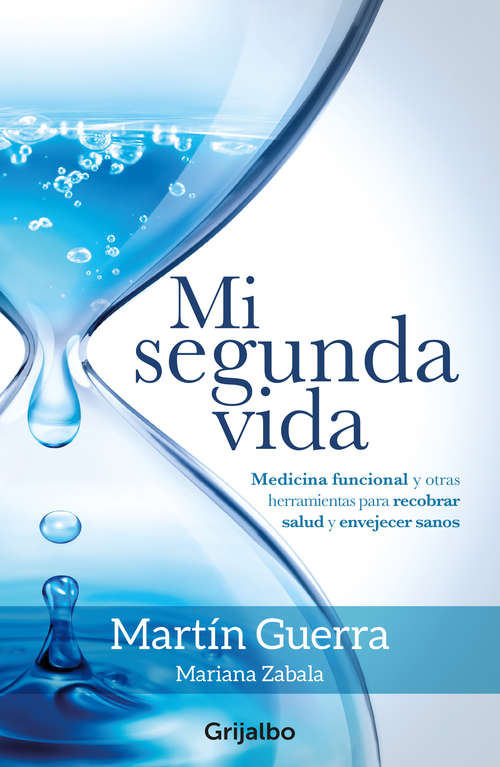 Book cover of Mi segunda vida: Medicina funcional y otras herramientas para recobar salud y envejecer sanos