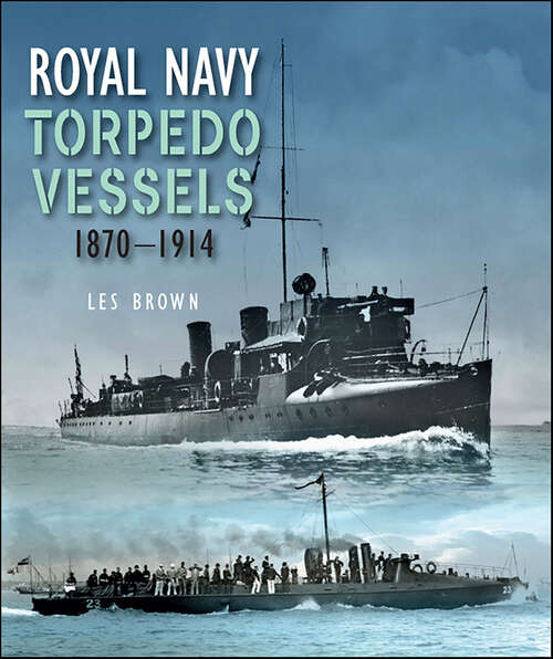 Book cover of Royal Navy Torpedo Vessels, 1870–1914