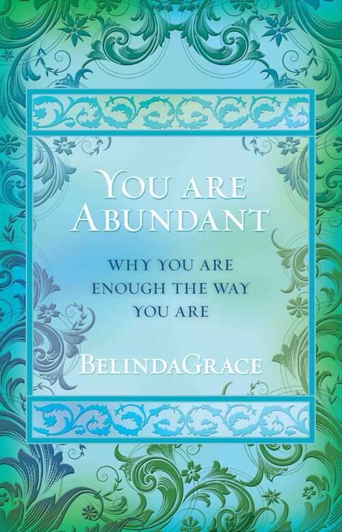 Book cover of You Are Abundant: Why You Are Enough the Way You Are (You Are ... Ser.)