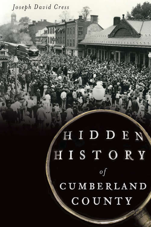 Book cover of Hidden History of Cumberland County (Hidden History)
