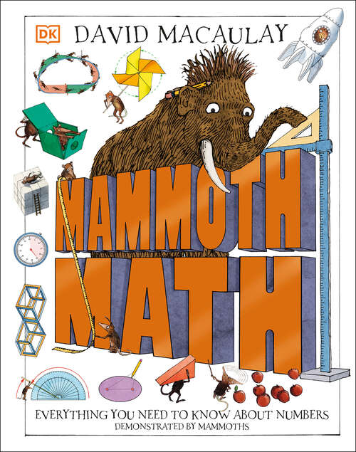 Book cover of Mammoth Math: Everything You Need to Know About Numbers (DK David Macaulay How Things Work)