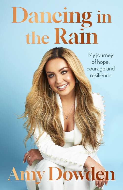 Book cover of Dancing in the Rain: My story of hope, courage and resilience