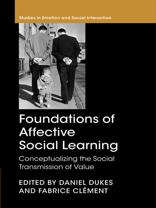 Book cover of Foundations of Affective Social Learning: Conceptualizing the Social Transmission of Value (Studies in Emotion and Social Interaction)