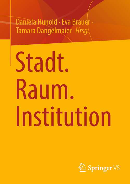 Book cover of Stadt. Raum. Institution (1. Aufl. 2023)