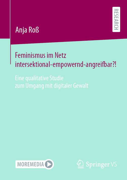 Book cover of Feminismus im Netz intersektional-empowernd-angreifbar?!: Eine qualitative Studie zum Umgang mit digitaler Gewalt (2024)
