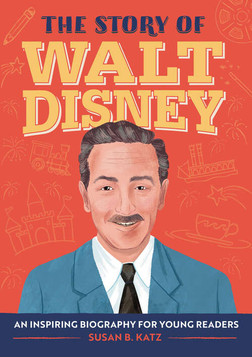 Book cover of The Story of Walt Disney: An Inspiring Biography for Young Readers (The Story of Biographies)