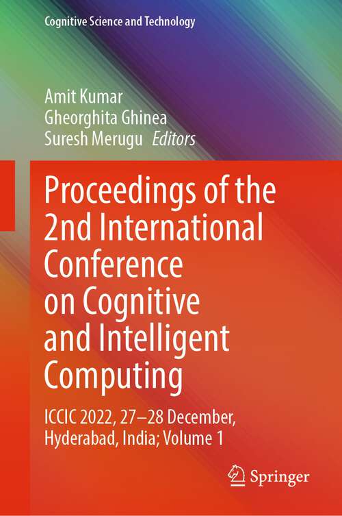Book cover of Proceedings of the 2nd International Conference on Cognitive and Intelligent Computing: ICCIC 2022, 27–28 December, Hyderabad, India; Volume 1 (1st ed. 2023) (Cognitive Science and Technology)