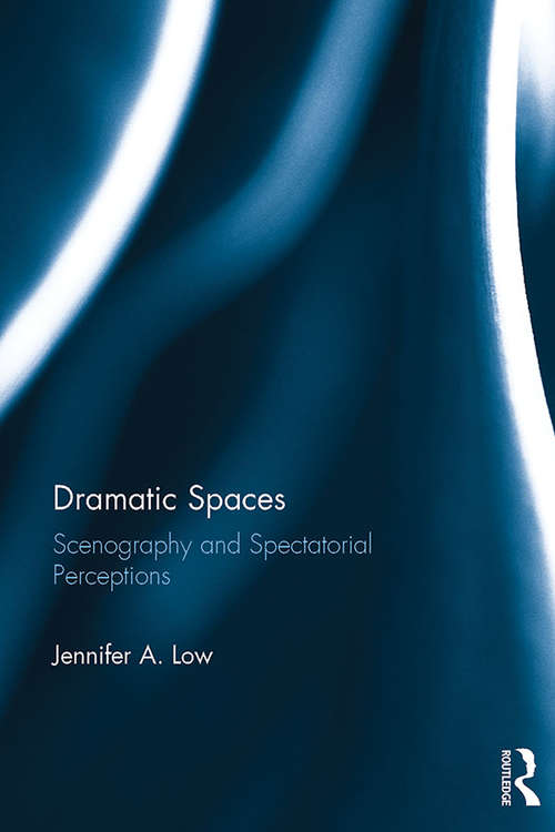 Book cover of Dramatic Spaces: Scenography and Spectatorial Perceptions