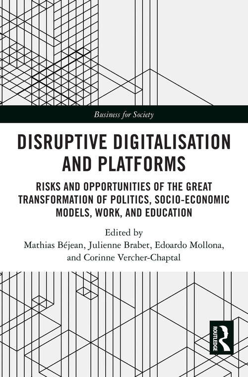 Book cover of Disruptive Digitalisation and Platforms: Risks and Opportunities of the Great Transformation of Politics, Socio-economic Models, Work, and Education (Business for Society)