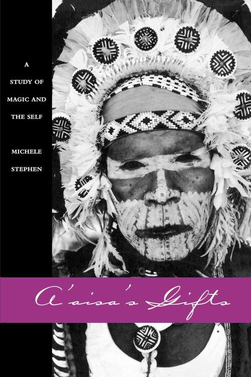 Book cover of A'aisa's Gifts: A Study of Magic and the Self (Studies in Melanesian Anthropology #13)