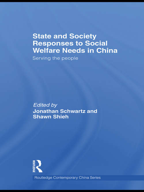 Book cover of State and Society Responses to Social Welfare Needs in China: Serving the people (Routledge Contemporary China Series)