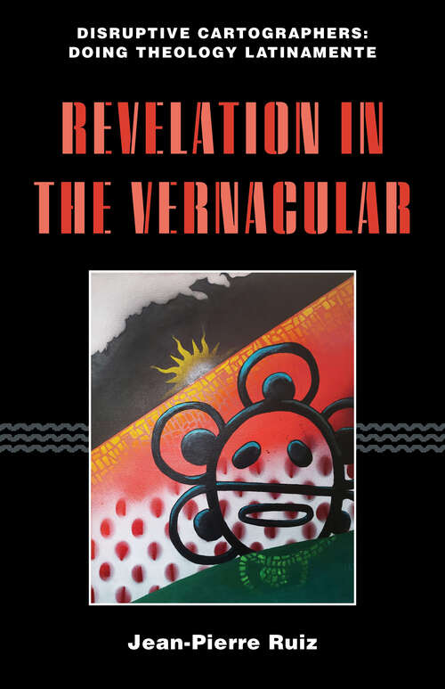 Book cover of Revelation in the Vernacular (Disruptive Cartographers: Doing Theology Latinamente)