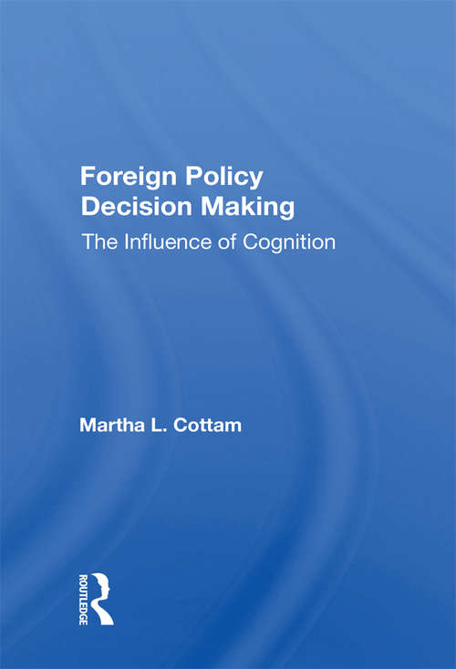 Book cover of Foreign Policy Decision Making: The Influence Of Cognition (Westview Special Studies In International Relations)