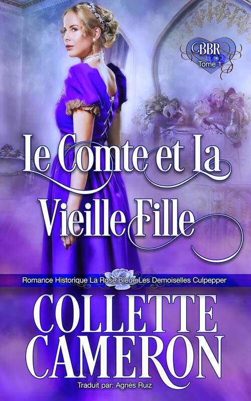 Book cover of Le comte et la vieille fille: Romance historique La rose bleue : Les demoiselles Culpepper, tome 1 (Les demoiselles Culpepper #1)