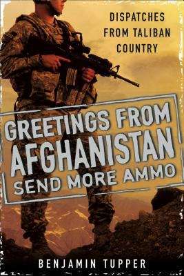Book cover of Greetings From Afghanistan, Send More Ammo
