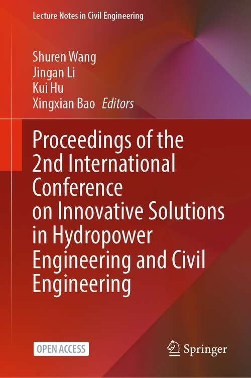 Book cover of Proceedings of the 2nd International Conference on Innovative Solutions in Hydropower Engineering and Civil Engineering (1st ed. 2023) (Lecture Notes in Civil Engineering #235)
