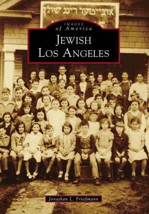 Book cover of Jewish Los Angeles: Jewish Musicians In Los Angeles, 1887-1927 (Images of America)