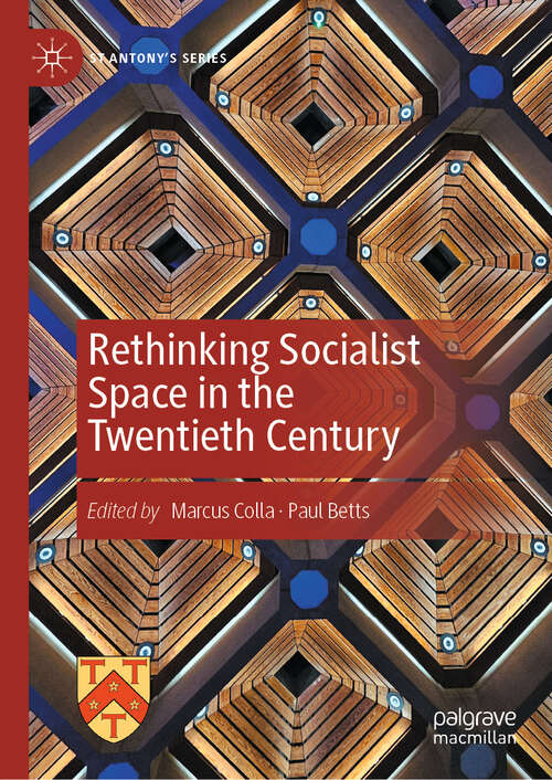 Book cover of Rethinking Socialist Space in the Twentieth Century (2024) (St Antony's Series)