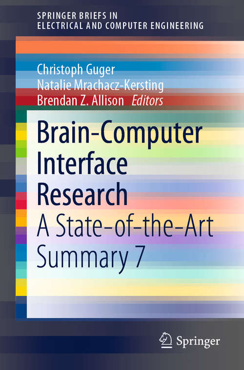 Book cover of Brain-Computer Interface Research: A State-of-the-Art Summary 7 (1st ed. 2019) (SpringerBriefs in Electrical and Computer Engineering #6)
