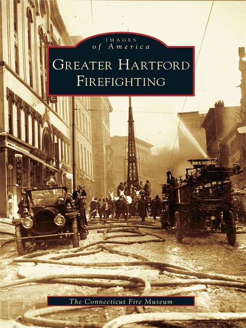 Book cover of Greater Hartford Firefighting (Images of America)