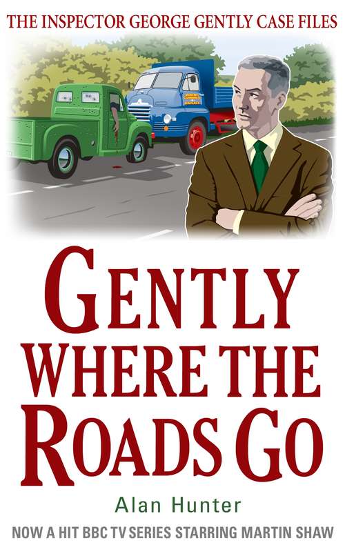 Book cover of Gently Where the Roads Go (George Gently Ser.)