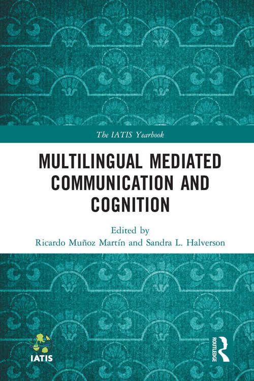 Book cover of Multilingual Mediated Communication and Cognition (The IATIS Yearbook)