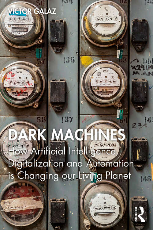 Book cover of Dark Machines: How Artificial Intelligence, Digitalization and Automation is Changing our Living Planet