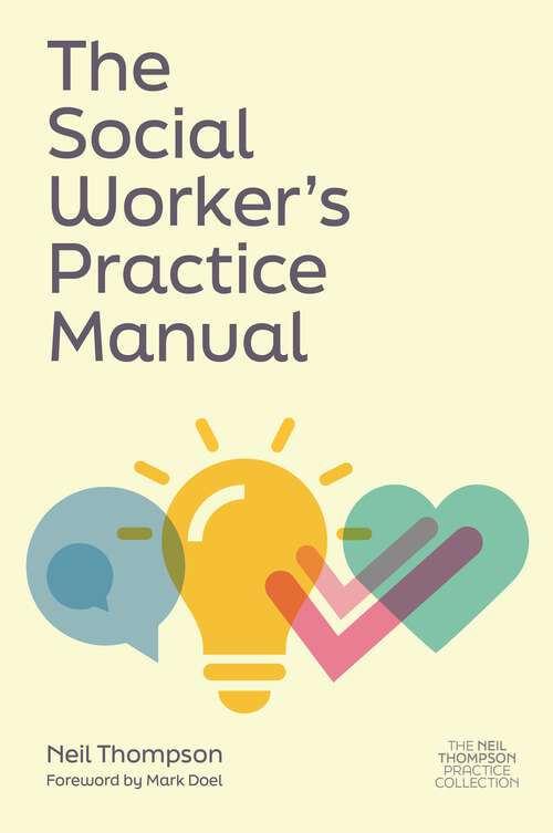 Book cover of The Social Worker's Practice Manual (The Neil Thompson Practice Collection)