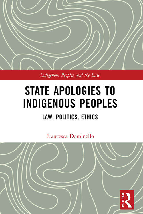 Book cover of State Apologies to Indigenous Peoples: Law, Politics, Ethics (ISSN)