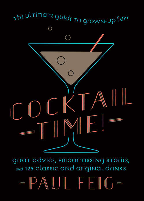 Book cover of Cocktail Time!: The Ultimate Guide to Grown-Up Fun