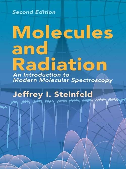 Book cover of Molecules and Radiation: An Introduction to Modern Molecular Spectroscopy. Second Edition (Dover Books on Chemistry)