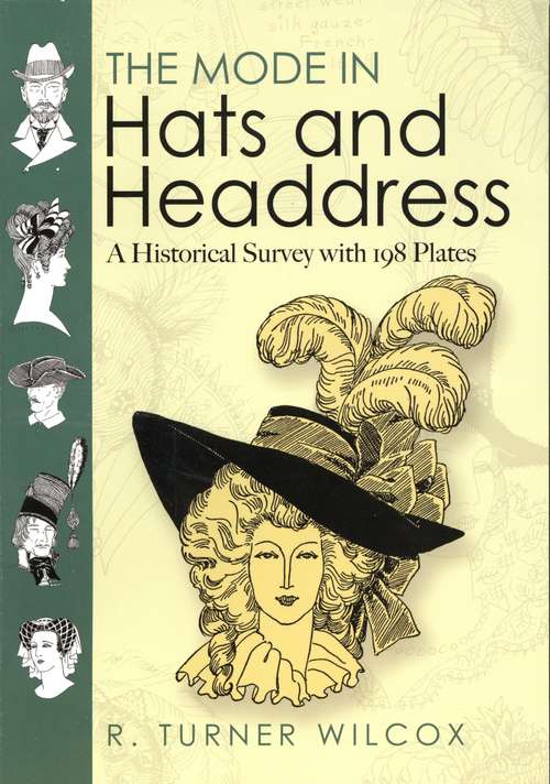 Book cover of The Mode in Hats and Headdress: A Historical Survey with 198 Plates (Dover Pictorial Archive Ser.)