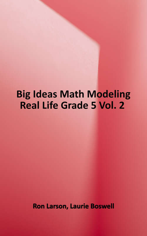 Book cover of Big Ideas Math: Modeling Real Life Common Core, Grade 5, Student Edition, Volume 2 (1-year)