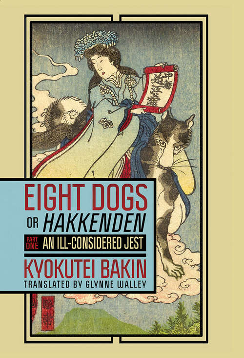 Book cover of Eight Dogs, or "Hakkenden": Part One—An Ill-Considered Jest