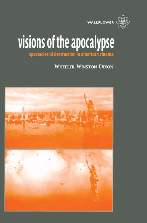 Book cover of Visions of the Apocalypse: Spectacles of Destruction in American Cinema