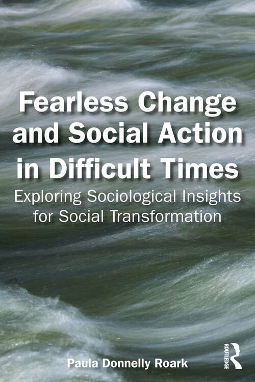 Book cover of Fearless Change and Social Action in Difficult Times: Exploring Sociological Insights for Social Transformation