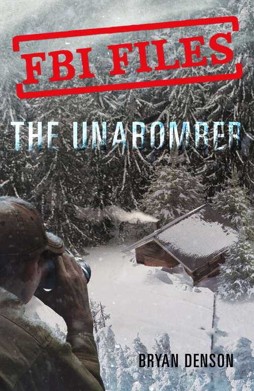 Book cover of The Unabomber: Agent Kathy Puckett and the Hunt for a Serial Bomber (FBI Files #1)