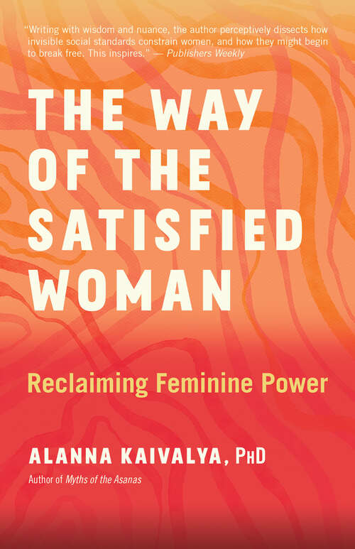 Book cover of The Way of the Satisfied Woman: Reclaiming Feminine Power